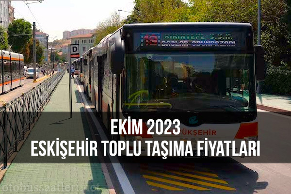 2023 Ekim Eskişehir Toplu Taşıma Zammı Yeni Otobüs Bileti Fiyatları