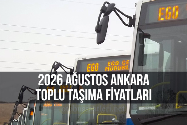 2026 Ağustos Ankara EGO Otobüs Ulaşıma Zam Ankarakart BaşkentKart Tam İndirimli Yeni Bilet Fiyatları