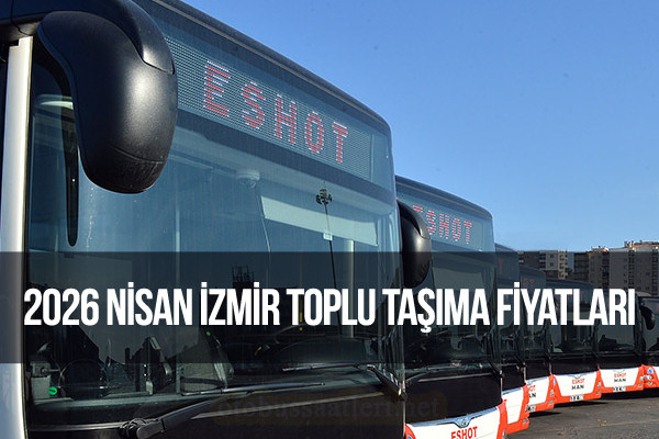 2026 Nisan İzmir ESHOT Toplu Taşıma Zammı Yeni Otobüs Bileti Fiyatları
