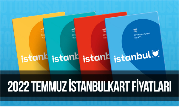 Temmuz 2022 Yeni İstanbulkart Fiyatları | Kart Bedeli Ne Kadar?